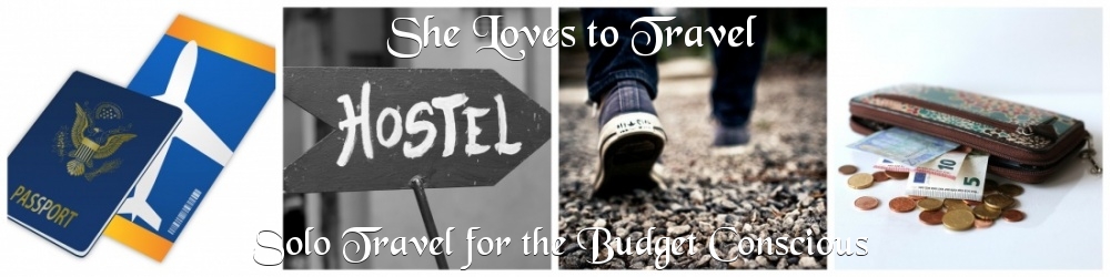 She Loves to Travel - Solo Travel for the Budget Conscious